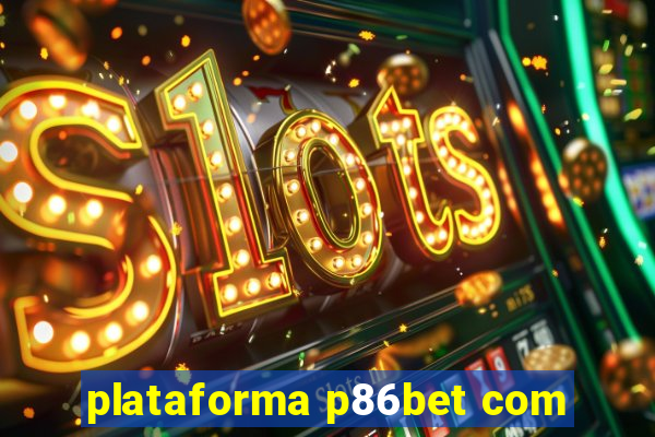 plataforma p86bet com